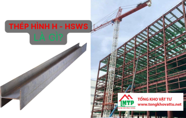 Thép hình H – HSWS là gì?